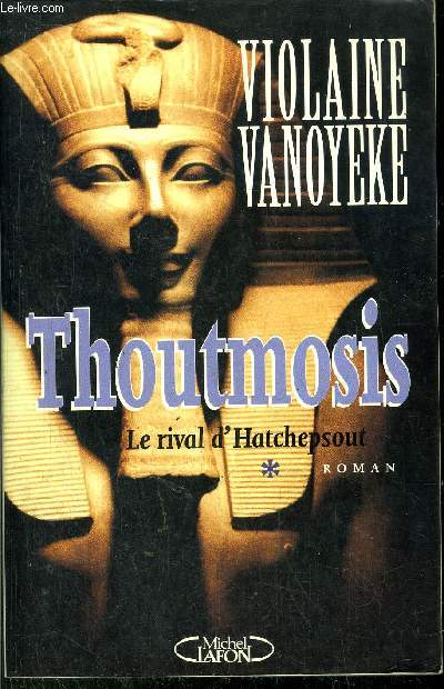 THOUTMOSIS LE RIVAL D'HATCHEPSOUT - TOME 1