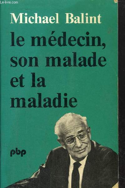 LE MEDECIN, SON MALADE ET LA MALADIE - COLLECTION PETITE BIBLIOTHEQUE N86