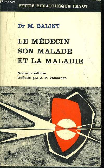 LE MEDECIN SON MALADE ET LA MALADE -  COLLECTION PETITE BIBLIOTHEQUE PAYOT N86
