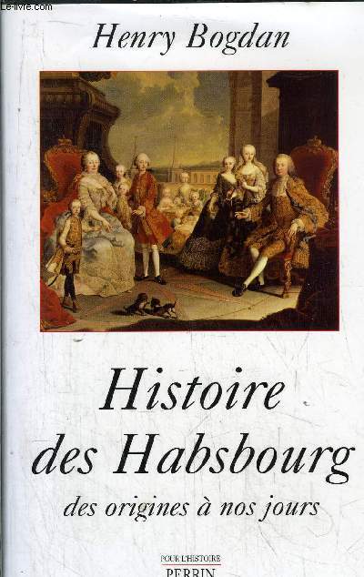 HISTOIRE DES HASBOURG - DES ORIGINES A NOS JOURS