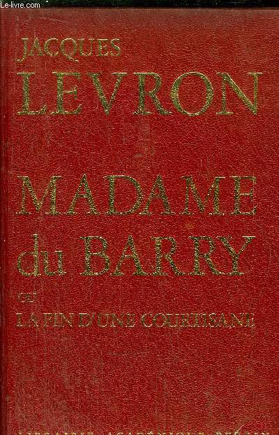 MADAME DU BARRY OU LA FIN D'UNE COURTISANE