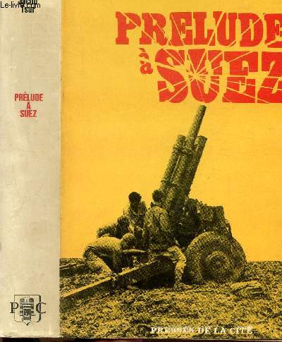 PRELUDE A SUEZ - JOURNAL D'UNE AMBASSADE 1953-1956
