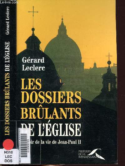 LES DOSSIERS BRULANTS DE L'EGLISE - AU SOIR DE LA VIE DE JEAN-PAUL II