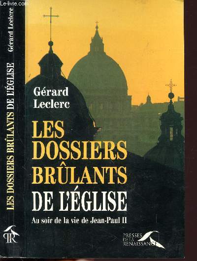 LES DOSSIERS BRULANTS DE L'EGLISE - AU SOIR DE LA VIE DE JEAN-PAUL II