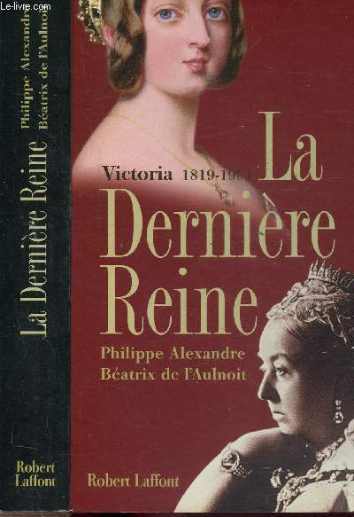 LA DERNIERE REINE VICTORIA 1819-1901
