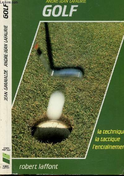 GOLF - LA TECHNIQUE - LA TACTIQUE - L'ENTRAINEMENT