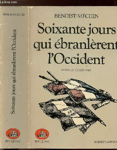 SOIXANTE JOURS QUI EBRANLERENT L'OCCIDENT / 10 MAI - 10 JUILLET 1940 - COLLECTION 