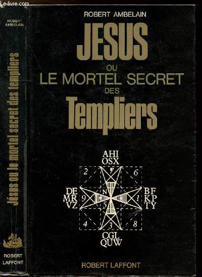 JESUS OU LE MORTEL SECRET DES TEMPLIERS - COLLECTION LES ENIGMES DES UNIVERS