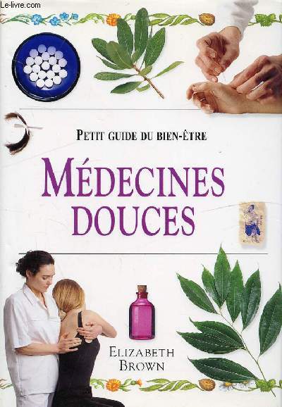 PETIT GUIDE DU BIEN ETRE - MEDECINES DOUCES