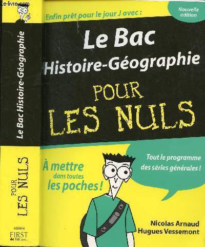 LE BAC HISTOIRE-GEOGRAPHIE POUR LES NULS / Premire partie : Le kit pratique de l'preuve, Deuxime partie : Trucs, astuces et coups bas .... , Troisime partie : Le programme d'Histoire, Quatrime partie : Le programme de Gographie ...
