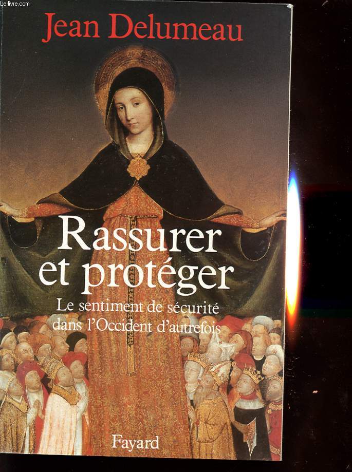 RASSURER ET PROTEGER : LE SENTIMENT DE SECURITE DANS L OCCIDENT D AUTREFOIS