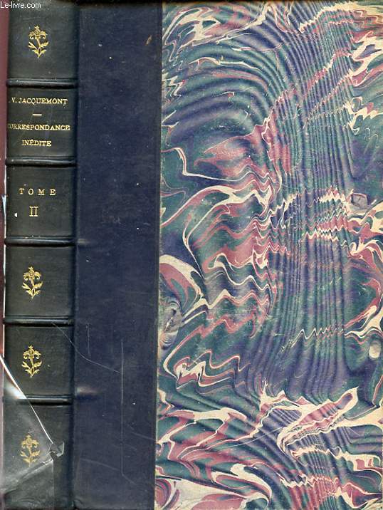 CORRESPONDANCE  INEDITE AVEC CES AMIS ET SA FAMILLE TOME II