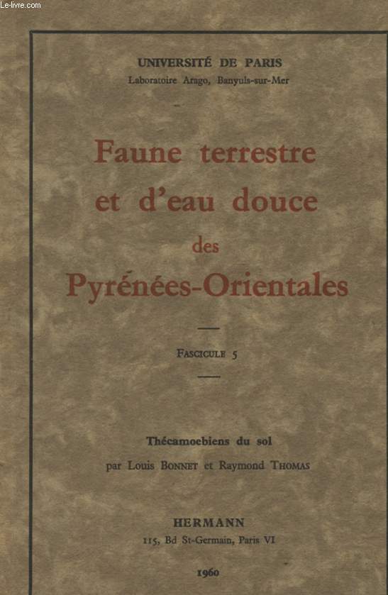 FAUNE TERRESTRE ET D EAU DOUCE DES PYRENEES ORIENTALES FASCICULE 5 THECAMOEBIENS DU SOL