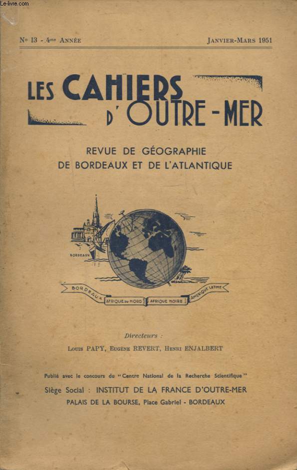 LES CAHIERS D OUTRE MER N13 : LES STRUCTURES AGRAIRES DANS LA FRANGE PIONNIERE DE SAO PAULO PAR PIERRE MONBEIG - LA VIE RURALE A MADAGASCAR PAR HILDEBERT ISNARD - LES INDUSTRIES DE CASABLANCA....