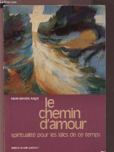 LE CHEMIN D'AMOUR - SPIRITUALITE POUR LES LAICS DE CE TEMPS.