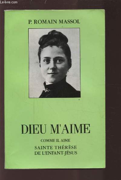 DIEU M'AIME - COMME IL AIME SAINTE THERESE DE L'ENFANT JESUS.