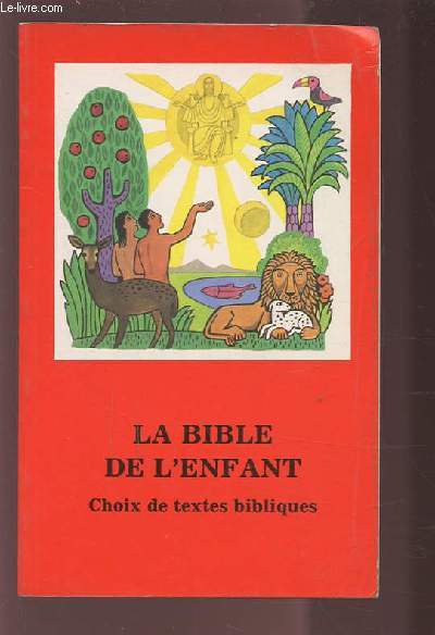 LA BIBLE DE L'ENFANT - CHOIX DE TEXTES BIBLIQUES.