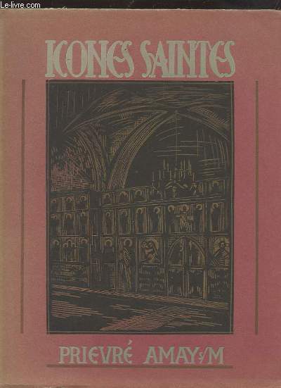 LES SAINTES ICONES - ESSAI DE SYNTHESE POUR LES FAIRE COMPRENDRE ET AIMER.