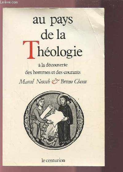 AU PAYS DE LA THEOLOGIE - A LA DECOUVERTE DES HOMMES ET DES COURANTS.