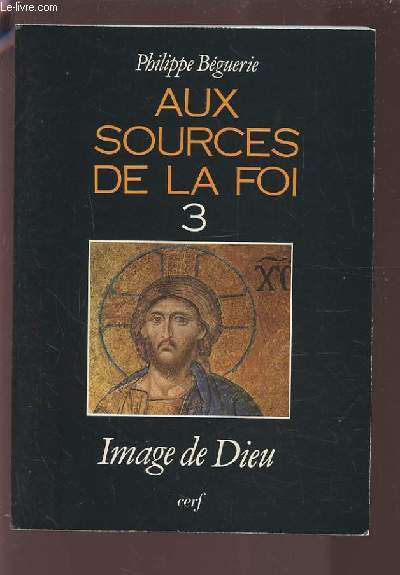 AUX SOURCES DE LA FOI - TOME 3 : IMAGE DE DIEU.