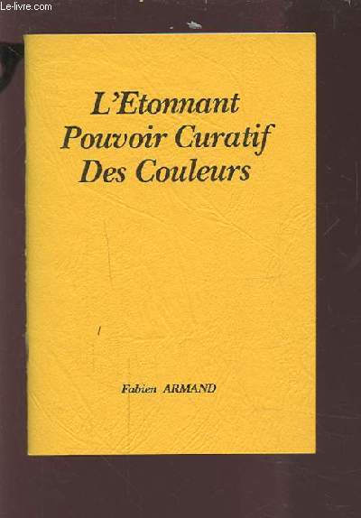 L'ETONNANT POUVOIR CURATIF DES COULEURS.