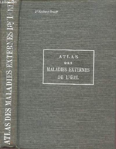 ATLAS DES MALADIES EXTERNES DE L'OEIL A L'USAGE DES PRATICIENS ET DES ETUDIANTS.