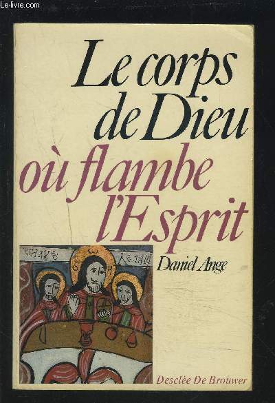 LE CORPS DE DIEU OU FLAMBE L'ESPRIT.