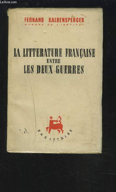 LA LITTERATURE FRANCAIS ENTRE LES DEUX GUERRES.