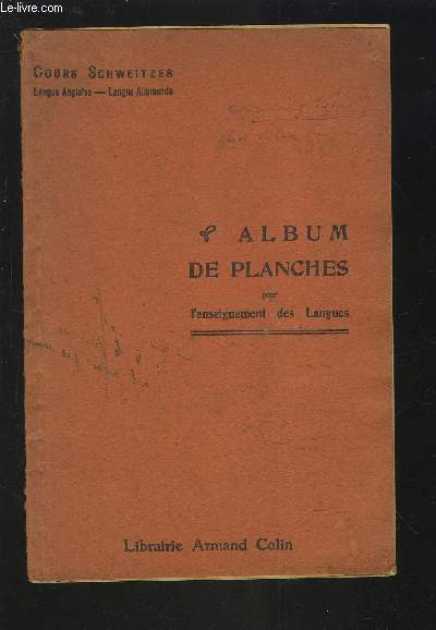 ALBUM DE PLANCHES - COURS SCHWEITZER : ENSEIGNEMENT DIRECT DE LA LANGUE ALLEMANDE ET DE LA LANGUE ANGLAISE.