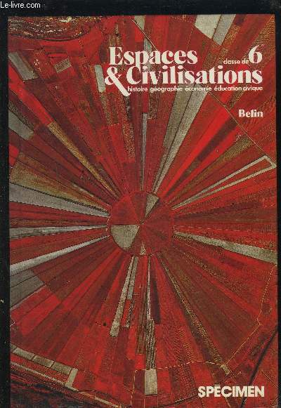 ESPACES & CIVILISATIONS - HISTOIRE / GEOGRAPHIE / ECONOMIE / EDUCATION CIVIQUE - CLASSE DE 6 - SPECIMEN.