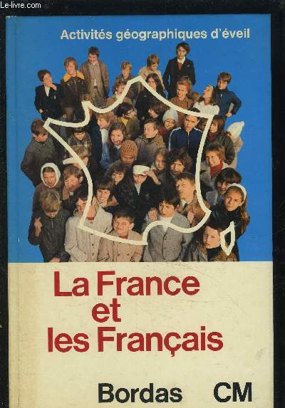 LA FRANCE ET LES FRANCAIS - COLLECTION ACTIVITES GEOGRAPHIQUUES D'EVEIL.