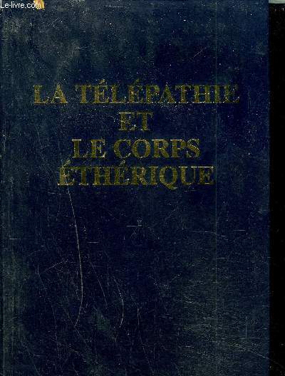 LA TELEPATHE ET LE CORPS ETHERIQUE.