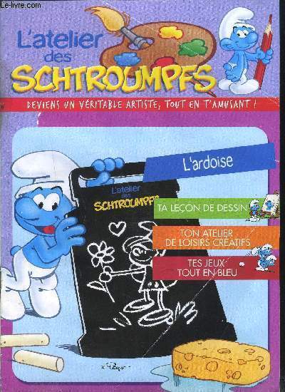 L ATELIER DES SCTROUMPFS- AVRIL 2010/ L ARDOISE- TA LECON DE DESSIN- TON ATELIER DE LOISIRS CREATIFS- TES JEUX TOUT EN BLEU