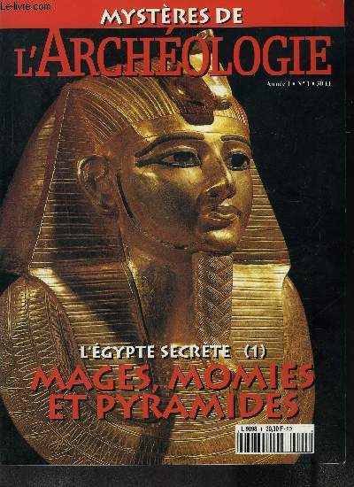MYSTERE DE L'ARCHEOLOGIE N1 : L'EGYPTE SECRETE (1) MAGES,  MOMIES ET PYRAMIDES. Comment a t'on construit les pyramides ? - Les momies, 