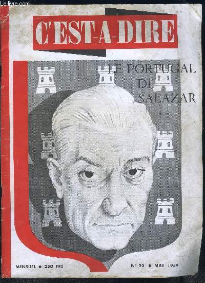 C EST A DIRE- VOL.IV- N22- AVRIL- MAI 1959-  LE PORTUGAL DE SALAZAR- Ce que cote l'Algrie- Le Cameroun sera-t-il associ?- O se joue le sport de la paix- Les responsabilits de l'Occident- En expliquant Marcel Aym-...- France: Sens et porte des lec
