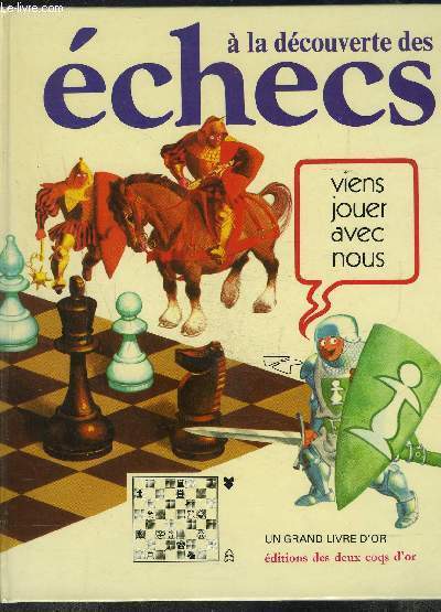 A LA DECOUVERTE DES ECHECS- UN GRAND LIVRE D OR