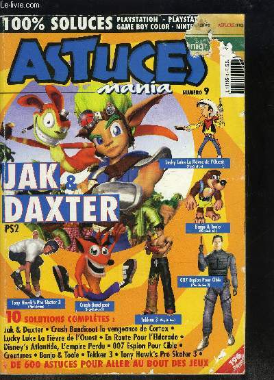 ASTUCES MANIA N9- Lucky Luke la fivre de l'ouest- Atlantide l'empire perdu- Cratures- La route de l'Eldorado- Tekken 3- Tony Hawk's pro skater 3- Banjo et Tooie- Jak et Daxter- Crash Bandicoot La vengeance de Cortex- 007 Espion pour cible- Tips...