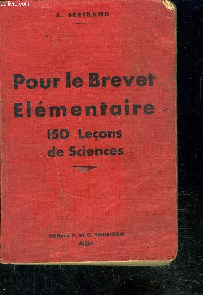 POUR LE BREVET ELEMENTAIRE 150 LECONS DE SCIENCES