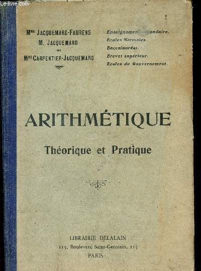COURS D'ARITHMETIQUE - THEORIQUE ET PRATIQUE - A l'usage des Candidats au Brevet suprieur au Baccalaurat (Mathmatiques) et aux Concours d'admission dans les Ecoles du Gouvernement