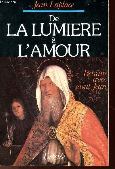 DE LA LUMIERE A L'AMOUR : RETRAITE AVEC SAINT JEAN