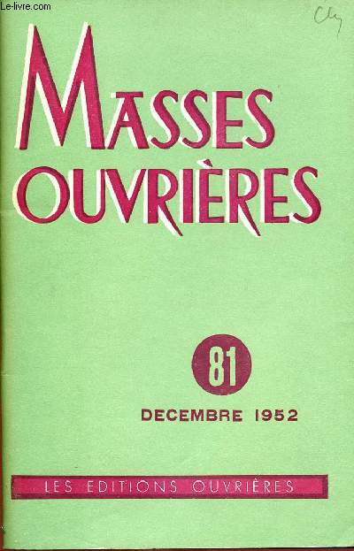 MASSES OUVRIERES N81 - DEC 1952 : Temporel et ternel, par Mgr Garonne / Mission du Sacerdoce  l'gard de la Jeunesse Ouvrire, par Henri Holstein / Lignes de force de l'volution de la condition ouvrire depuis vingt-cinq ans, par A.V