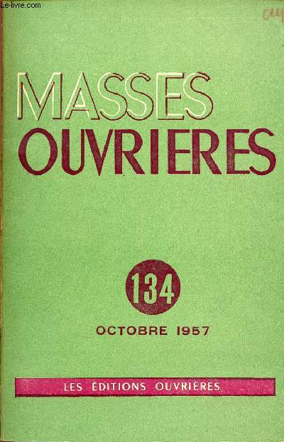 MASSES OUVRIERES N134 - OCT 57 : Discours au Rassemblement mondial de la J.O.C, par Pie XII / Discours aux Aumniers jocistes, par Mgr Guerry / Le Pre Gurin parle aux dlgus franais, par G. Guerin / Dlgus  rome, Dlgus de Rome, par M-J. M.,etc