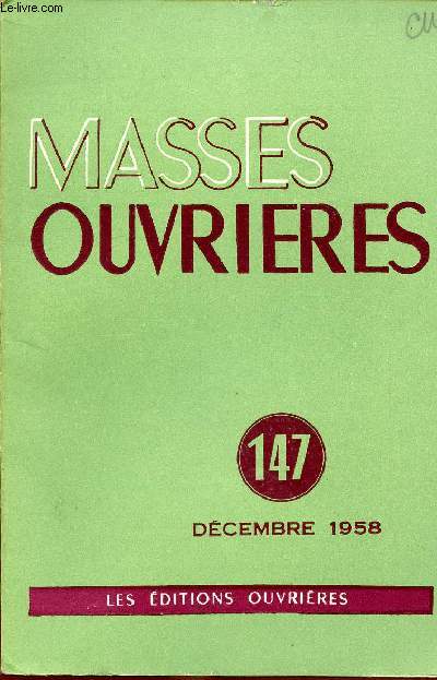 MASSES OUVRIERES N147 - DEC 58 : Messianisme, par M.O / L'action jociste : conversion des jeunes travailleurs et conversion du monde, par J. plagnieux / L'action apostolique des apprentis : L'action catalyse une bande d'apprentis, par Ab. de Gouedard,etc