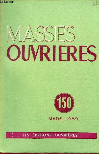 MASSES OUVRIERES N150 - MARS 59 : 3me partie : Recherches pastorales / L'inter-paroissial prend corps : Apport de la collaboration sacerdotale et lacat ; 4me partie;  Les faits, vnements et situations, matire  rflexion pastorale,etc