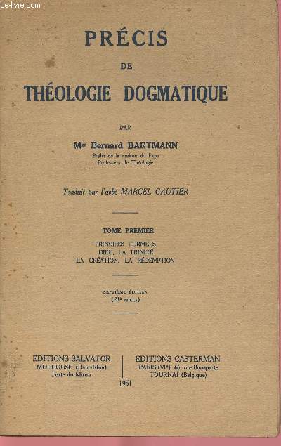 PRECIS DE THEOLOGIE DOGMATIQUE /  : TOME 1 - VOLUME 1 : PRINCIPES FORMELS / DIEU, LA TRINITE / LA CREATION, LA REDEMPTION