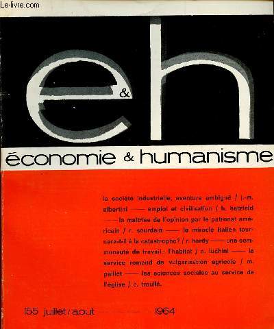 ECONOMIE ET HUMANISME N155 - JUI/AOUT 64 :  La socit industrielle, avanture ambige, par Albertini J-M / Le service romand de vulgarisation agricole, par M. Paillet / Les sciences sociales au service de l