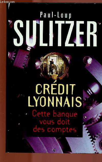 CREDIT LYONNAIS : CETTE BANQUE VOUS DOIT DES COMPTES