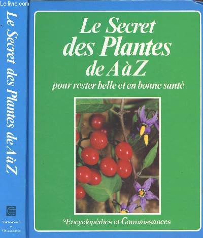 LE SECRET DES PLANTES DE A A Z POUR RESTER BELLE ET EN BONNE SANTE