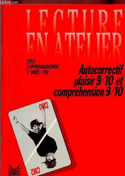 LECTURE EN ATELIER - CYCLE D'APPROFONDISSEMENT 3E ANNEE - CM2 : AUTOCORRECTIF PLAISIR 9/10 ET COMPREHENSION 9/10