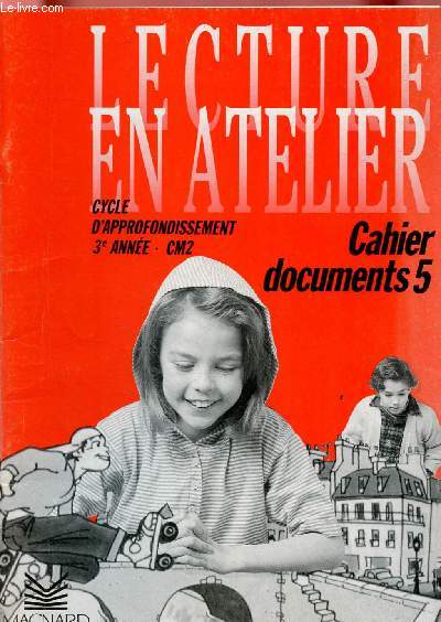 LECTURE EN ATELIER - CYCLE D'APPROFONDISSEMENT 3E ANNEE - CM2 : CAHIER DOCUMENTS 5